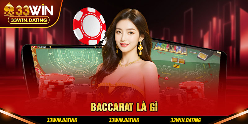 33Win giải đáp khái niệm Baccarat là gì chi tiết