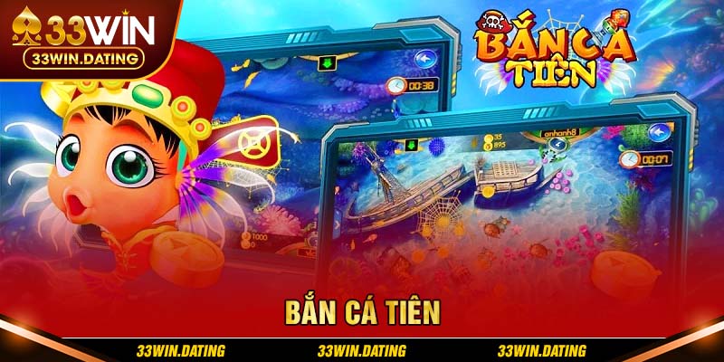 Tổng quan về Bắn Cá Tiên tại nhà cái 33win 