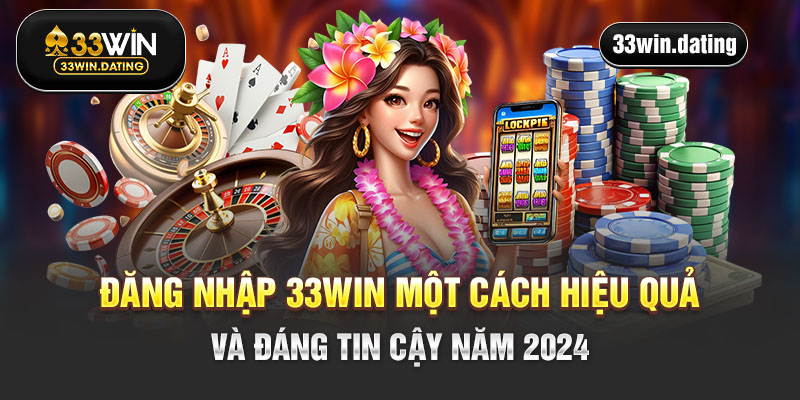 Đăng nhập 33Win - link chính chủ cập nhật 2024