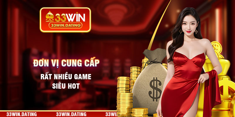 Đơn vị cung cấp rất nhiều game siêu hot