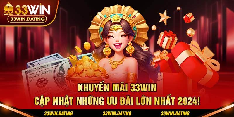 Khám phá chi tiết các khuyến mãi tại sảnh cược 33Win mới nhất