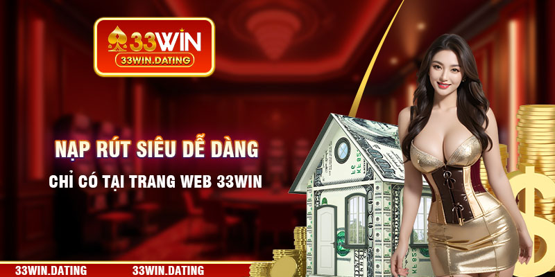 Hướng dẫn nạp rút 33Win nhanh nhất 