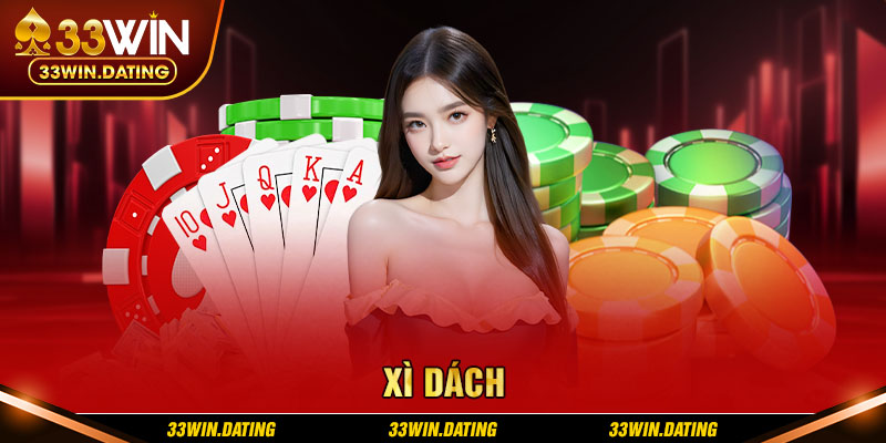 Giới thiệu chơi Xì Dách tại sảnh cược 33Win